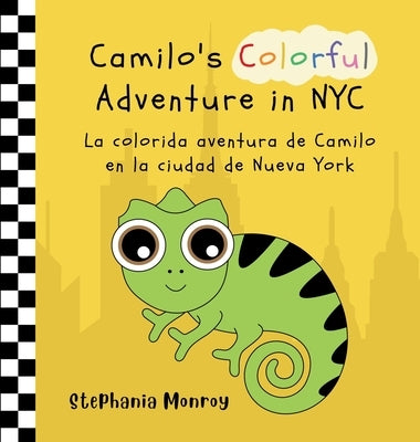 Camilo's Colorful Adventure in NYC/La colorida aventura de Camilo en la ciudad de Nueva York by Monroy, Stephania