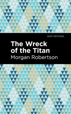 The Wreck of the Titan by Robertson, Morgan