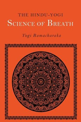 The Hindu-Yogi Science of Breath by Ramacharaka, Yogi