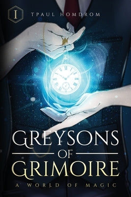 Greysons of Grimoire: A World of Magic by Homdrom, Tpaul