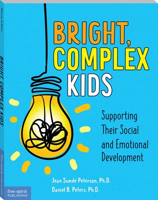 Bright, Complex Kids: Supporting Their Social and Emotional Development by Peterson, Jean Sunde