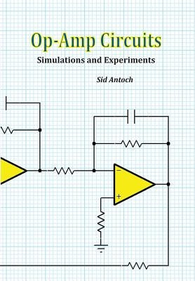 Op-Amp Circuits: Simulations and Experiments by Antoch, Sid