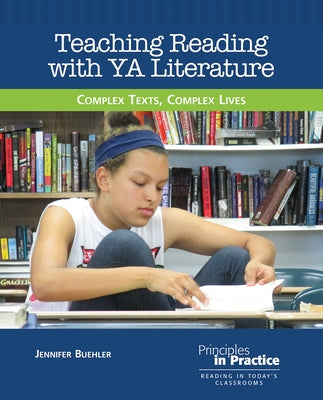 Teaching Reading with YA Literature: Complex Texts, Complex Lives by Buehler, Jennifer