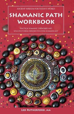Shamanic Path Workbook by Rutherford, Leo