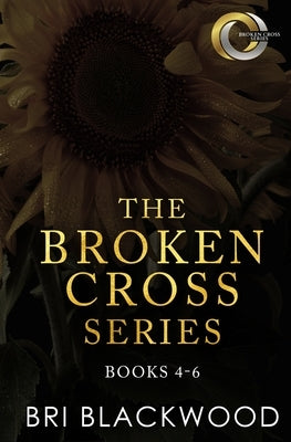 The Broken Cross Series: Books 4-6 by Blackwood, Bri