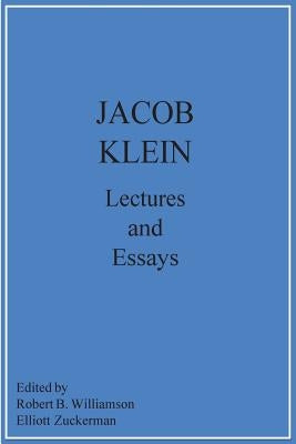 Jacob Klein Lectures and Essays by Klein, Jacob