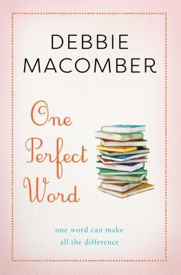 One Perfect Word: One Word Can Make All the Difference by Macomber, Debbie