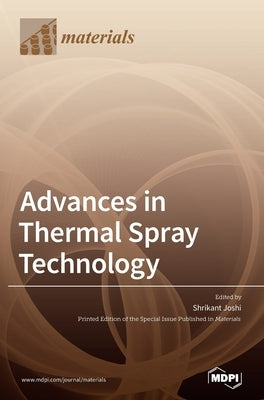 Advances in Thermal Spray Technology by Joshi, Shrikant