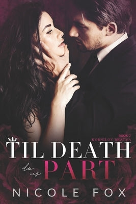 Til Death Do Us Part: A Dark Russian Mafia Romance by Fox, Nicole