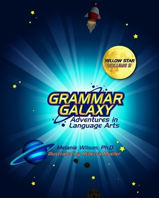 Grammar Galaxy: Yellow Star: Adventures in Language Arts by Mueller, Rebecca