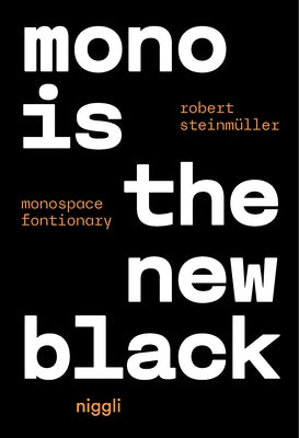 Mono Is the New Black: Monospace Fontionary by Steinm&#195;&#188;ller, Robert