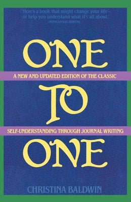 One to One: Self-Understanding Through Journal Writing by Baldwin, Christina