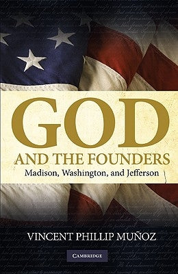 God and the Founders: Madison, Washington, and Jefferson by Mu&#195;&#177;oz, Vincent Phillip