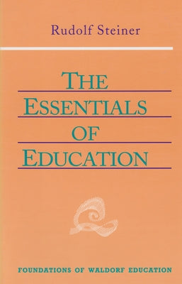 The Essentials of Education: (Cw 308) by Steiner, Rudolf