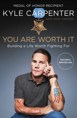 You Are Worth It: Building a Life Worth Fighting for by Carpenter, Kyle