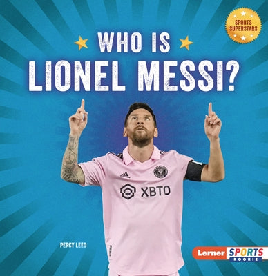 Who Is Lionel Messi?: Soccer Superstar by Leed, Percy