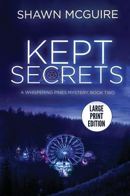 Kept Secrets: A Whispering Pines Mystery, Book 2 by McGuire, Shawn