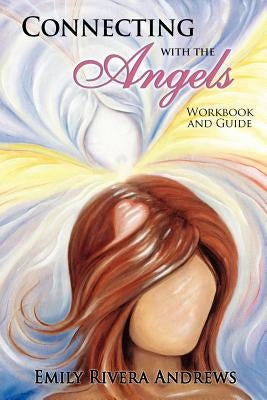 Connecting with the Angels by Rivera Andrews, Emily