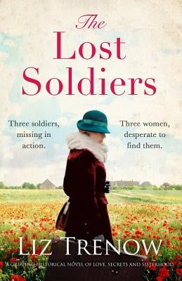 The Lost Soldiers: A Gripping Historical Novel of Love, Secrets and Sisterhood by Trenow, Liz