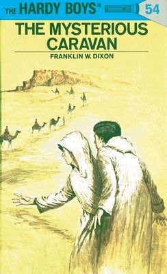 Hardy Boys 54: The Mysterious Caravan by Dixon, Franklin W.