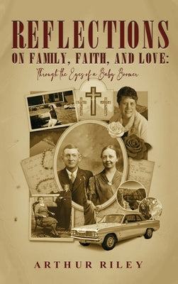 Reflections on Family, Faith, and Love by Riley, Arthur