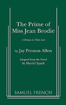 The Prime of Miss Jean Brodie by Presson Allen, Jay