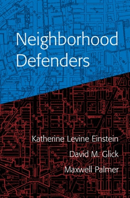 Neighborhood Defenders: Participatory Politics and America's Housing Crisis by Einstein, Katherine Levine