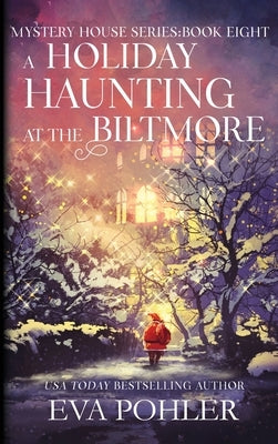 A Holiday Haunting at the Biltmore by Pohler, Eva