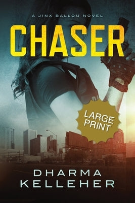 Chaser: Large Print Edition (A Jinx Ballou Novel) by Kelleher, Dharma