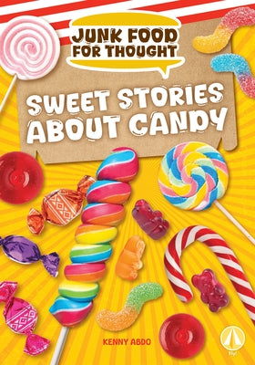 Sweet Stories about Candy by Abdo, Kenny