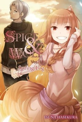 Spice and Wolf, Vol. 18 (Light Novel): Spring Log by Hasekura, Isuna