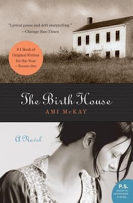 The Birth House by McKay, Ami