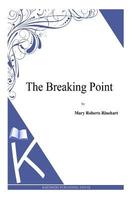 The Breaking Point by Rinehart, Mary Roberts