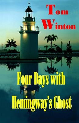 Four Days with Hemingway's Ghost by Winton, Tom