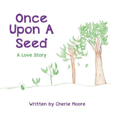 Once Upon A Seed by Moore, Cherie