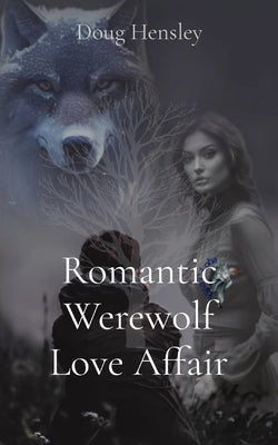 Romantic Werewolf Love Affair by Hensley, Doug