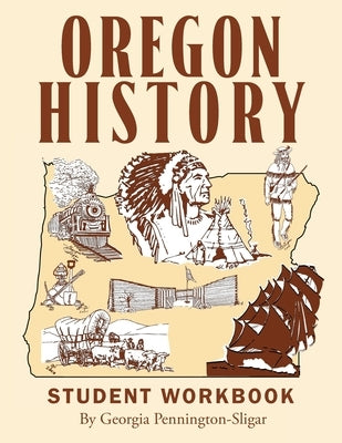 Oregon History: Student Workbook by Sligar, Georgia Pennington