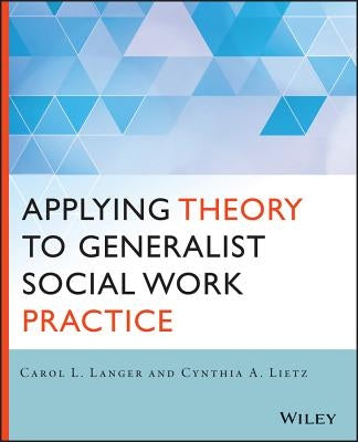 Applying Theory to Generalist Social Work Practice by Langer, Carol L.