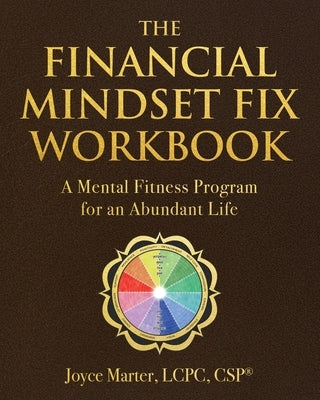 The Financial Mindset Fix Workbook: A Mental Fitness Program for an Abundant Life by Marter, Joyce