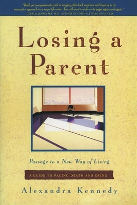 Losing a Parent: Passage to a New Way of Living by Kennedy, Alexandra