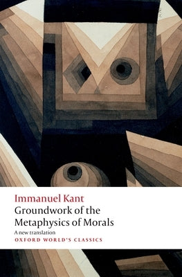 Groundwork for the Metaphysics of Morals by Kant, Immanuel