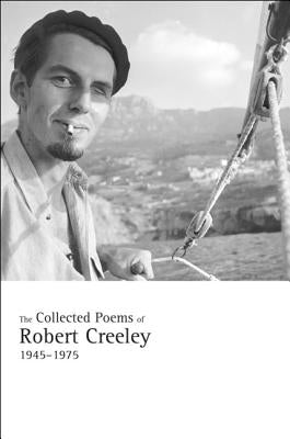 The Collected Poems of Robert Creeley, 1945-1975 by Creeley, Robert