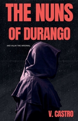 The Nuns of Durango by Castro, V.