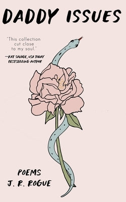 Daddy Issues: Poems by Rogue, J. R.