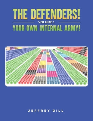 The Defenders! Volume 1 Your own internal army! by Gill, Jeffrey