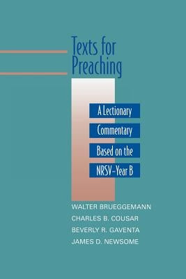 Texts for Preaching, Year B: A Lectionary Commentary Based on the NRSV by Brueggemann, Walter