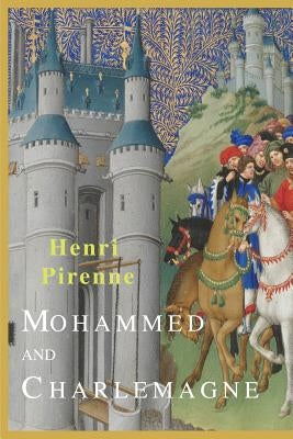 Mohammed and Charlemagne by Pirenne, Henri