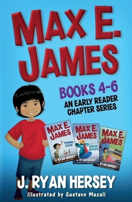 Max E. James: Books 4-6 An Early Reader Chapter Series by Mazali, Gustavo