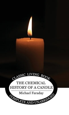 The Chemical History of a Candle by Faraday, Michael