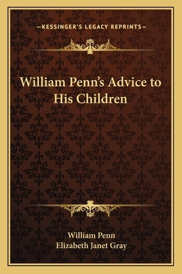 William Penn's Advice to His Children by Penn, William